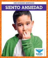 Cover image for Siento Ansiedad (I Feel Anxious)