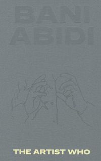 Cover image for Bani Abidi: The Artist Who