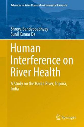 Cover image for Human Interference on River Health: A Study on the Haora River, Tripura, India
