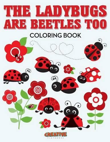 The Ladybugs Are Beetles Too Coloring Book