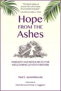 Cover image for Hope from the Ashes: Insights and Resources for Welcoming Lenten Visitors