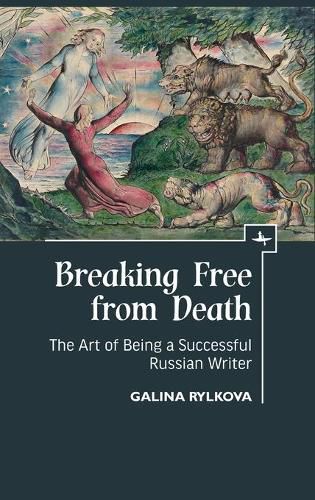 Cover image for Breaking Free from Death: The Art of Being a Successful Russian Writer