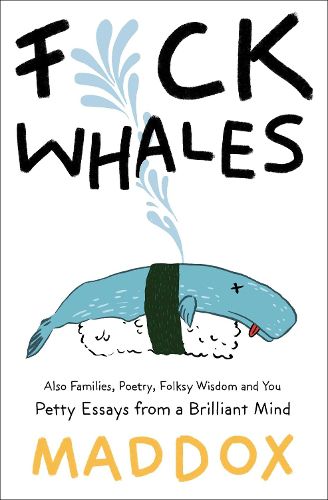 Cover image for F*ck Whales: Also Families, Poetry, Folksy Wisdom and You