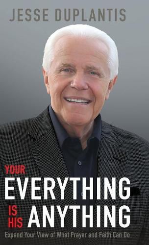 Cover image for Your Everything Is His Anything: Expand Your View of What Prayer and Faith Can Do