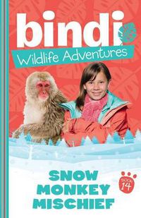 Cover image for Bindi Wildlife Adventures 14: Snow Monkey Mischief