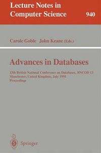 Cover image for Advances in Databases: 13th British National Conference on Databases, BNCOD 13, Manchester, United Kingdom, July 12 - 14, 1995. Proceedings