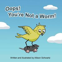 Cover image for Oops! You're Not a Worm!