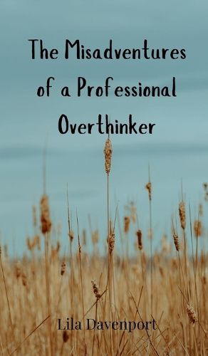 Cover image for The Misadventures of a Professional Overthinker