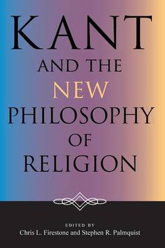 Cover image for Kant and the New Philosophy of Religion