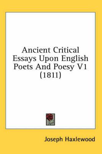 Cover image for Ancient Critical Essays Upon English Poets and Poesy V1 (1811)