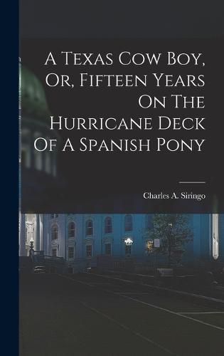 A Texas Cow Boy, Or, Fifteen Years On The Hurricane Deck Of A Spanish Pony