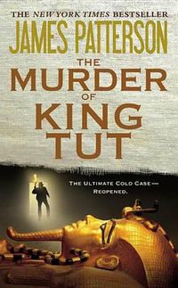 Cover image for The Murder of King Tut: The Plot to Kill the Child King - A Nonfiction Thriller