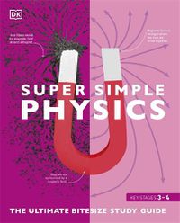 Cover image for Super Simple Physics: The Ultimate Bitesize Study Guide