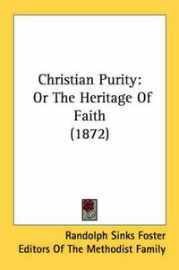 Cover image for Christian Purity: Or the Heritage of Faith (1872)