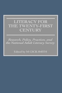 Cover image for Literacy for the Twenty-First Century: Research, Policy, Practices, and the National Adult Literacy Survey