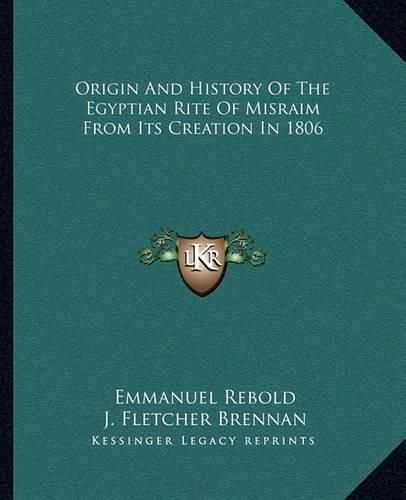 Origin and History of the Egyptian Rite of Misraim from Its Creation in 1806