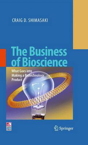 Cover image for The Business of Bioscience: What goes into making a Biotechnology Product