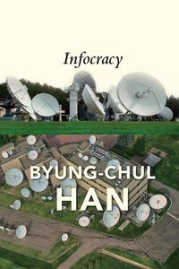 Cover image for Infocracy: Digitization and the Crisis of Democracy