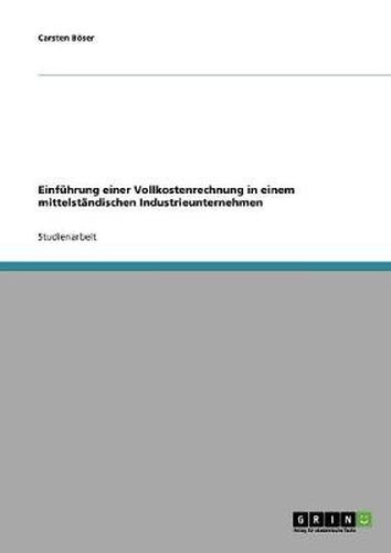 Cover image for Einfuhrung einer Vollkostenrechnung in einem mittelstandischen Industrieunternehmen