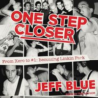 Cover image for One Step Closer: From Xero to #1: Becoming Linkin Park