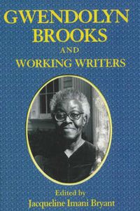Cover image for Gwendolyn Brooks and Working Writers