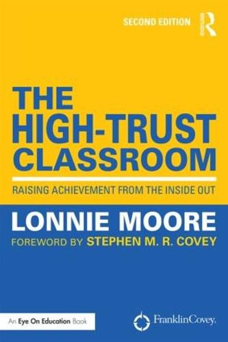 Cover image for The High-Trust Classroom: Raising Achievement from the Inside Out