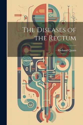 Cover image for The Diseases of the Rectum