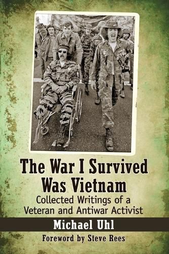 Cover image for The War I Survived Was Vietnam: Collected Writings of a Veteran and Antiwar Activist