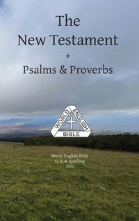 Cover image for The New Testament + Psalms & Proverbs World English Bible U. S. A. Spelling