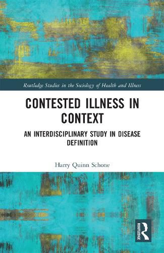 Cover image for Contested Illness in Context: An Interdisciplinary Study in Disease Definition