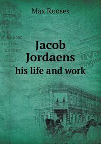 Cover image for Jacob Jordaens His Life and Work