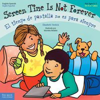 Cover image for Screen Time Is Not Forever/El Tiempo de Pantalla No Es Para Siempre