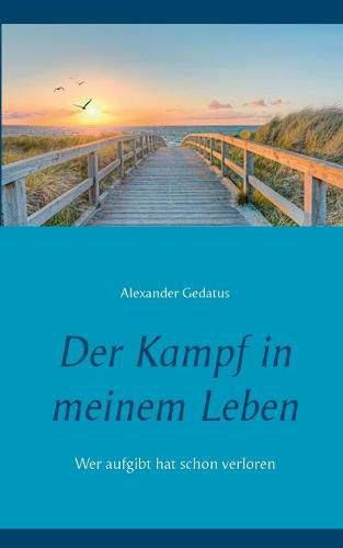 Cover image for Der Kampf in meinem Leben: Wer aufgibt hat schon verloren