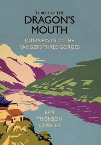 Cover image for Through the Dragon's Mouth: Journeys into the Yangzi's Three Gorges