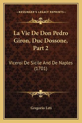 La Vie de Don Pedro Giron, Duc Dossone, Part 2: Viceroi de Sicile and de Naples (1701)