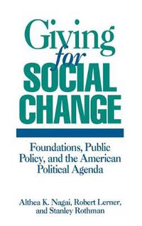 Cover image for Giving for Social Change: Foundations, Public Policy, and the American Political Agenda