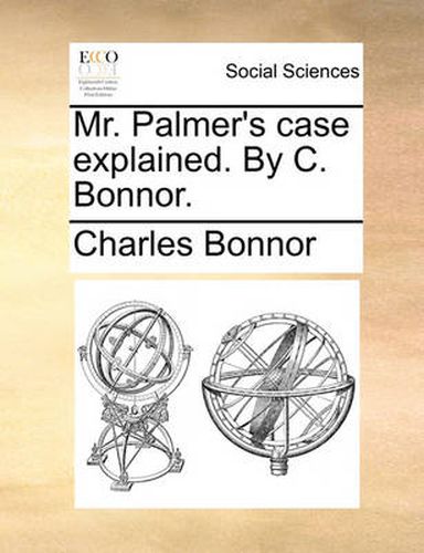 Cover image for Mr. Palmer's Case Explained. by C. Bonnor.