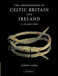 Cover image for The Archaeology of Celtic Britain and Ireland: c.AD 400 - 1200
