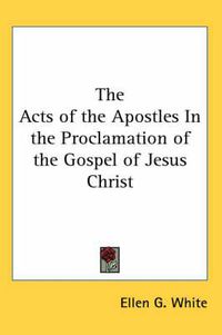 Cover image for The Acts of the Apostles in the Proclamation of the Gospel of Jesus Christ