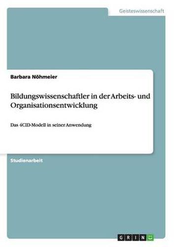 Cover image for Bildungswissenschaftler in der Arbeits- und Organisationsentwicklung: Das 4CID-Modell in seiner Anwendung