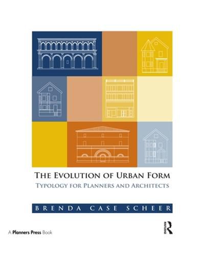 Cover image for The Evolution of Urban Form: Typology for Planners and Architects