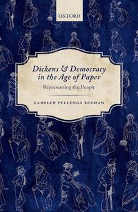 Cover image for Dickens and Democracy in the Age of Paper: Representing the People