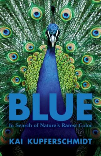 Cover image for Blue: A Scientist's Search for Nature's Rarest Colour