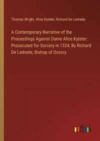 Cover image for A Contemporary Narrative of the Proceedings Against Dame Alice Kyteler