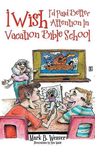 Cover image for I Wish I'd Paid Better Attention in Vacation Bible School