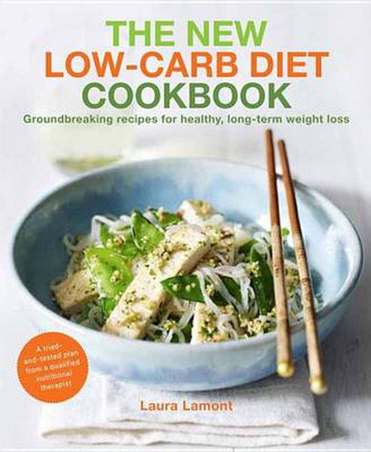 Cover image for The New-Low Carb Diet Cookbook: Groundbreaking recipes for healthy, long-term weight loss