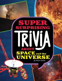Cover image for Super Surprising Trivia about Space and the Universe
