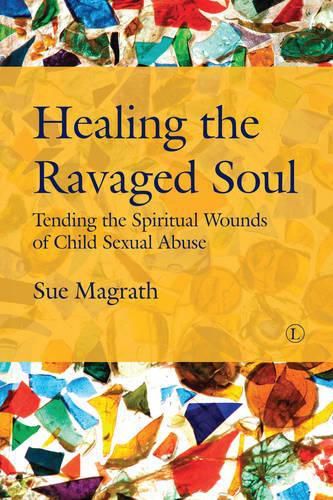 Cover image for Healing the Ravaged Soul PB: Tending the Spiritual Wounds of Child Sexual Abuse