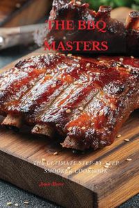 Cover image for The BBQ Masters: The Ultimate Step-By-Step Smooker Cookbook