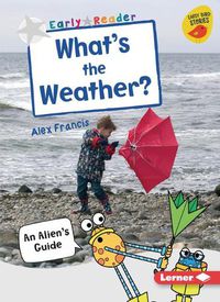 Cover image for What's the Weather?: An Alien's Guide